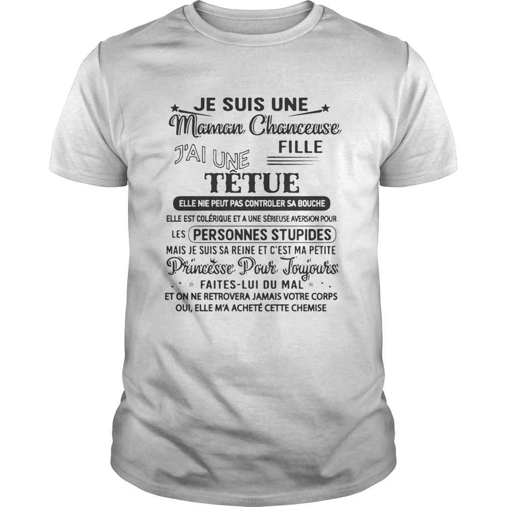 Je Suis Une Maman Chanceuse Fille J’ai Une Tetue Elle Ne Peut Pas Controler Sa Bouche – T-shirts