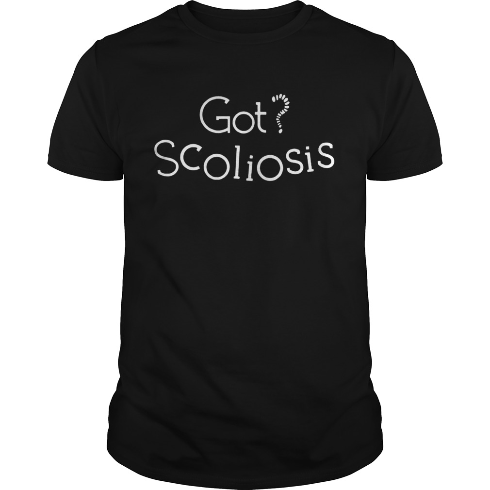 GOT SCOLIOSIS SHIRT