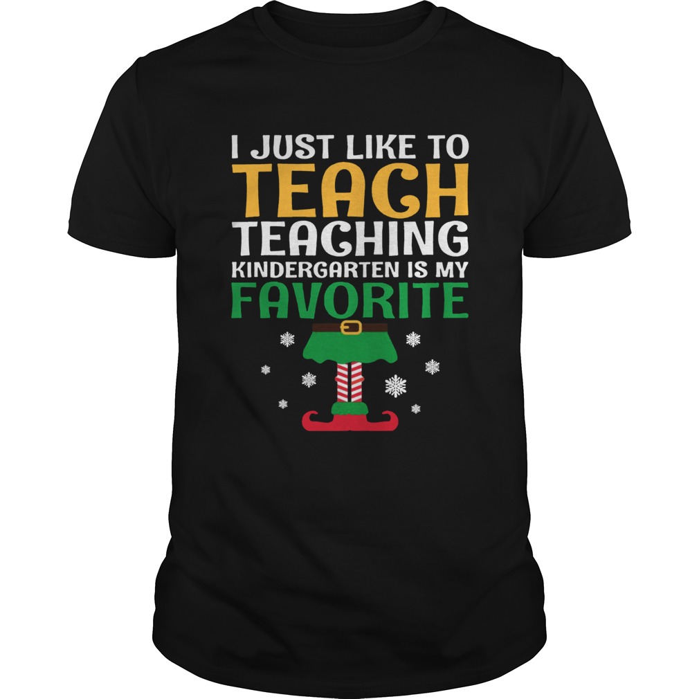 I Just Like to Teach Kindergarten Teacher Elf Christmas Shirt