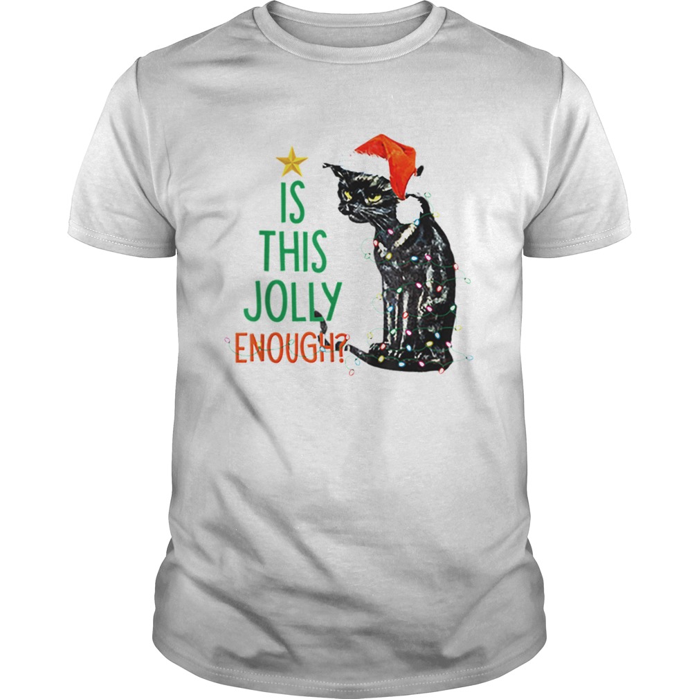 Top Is this Jolly Enough Black Cat Santa Christmas shirt