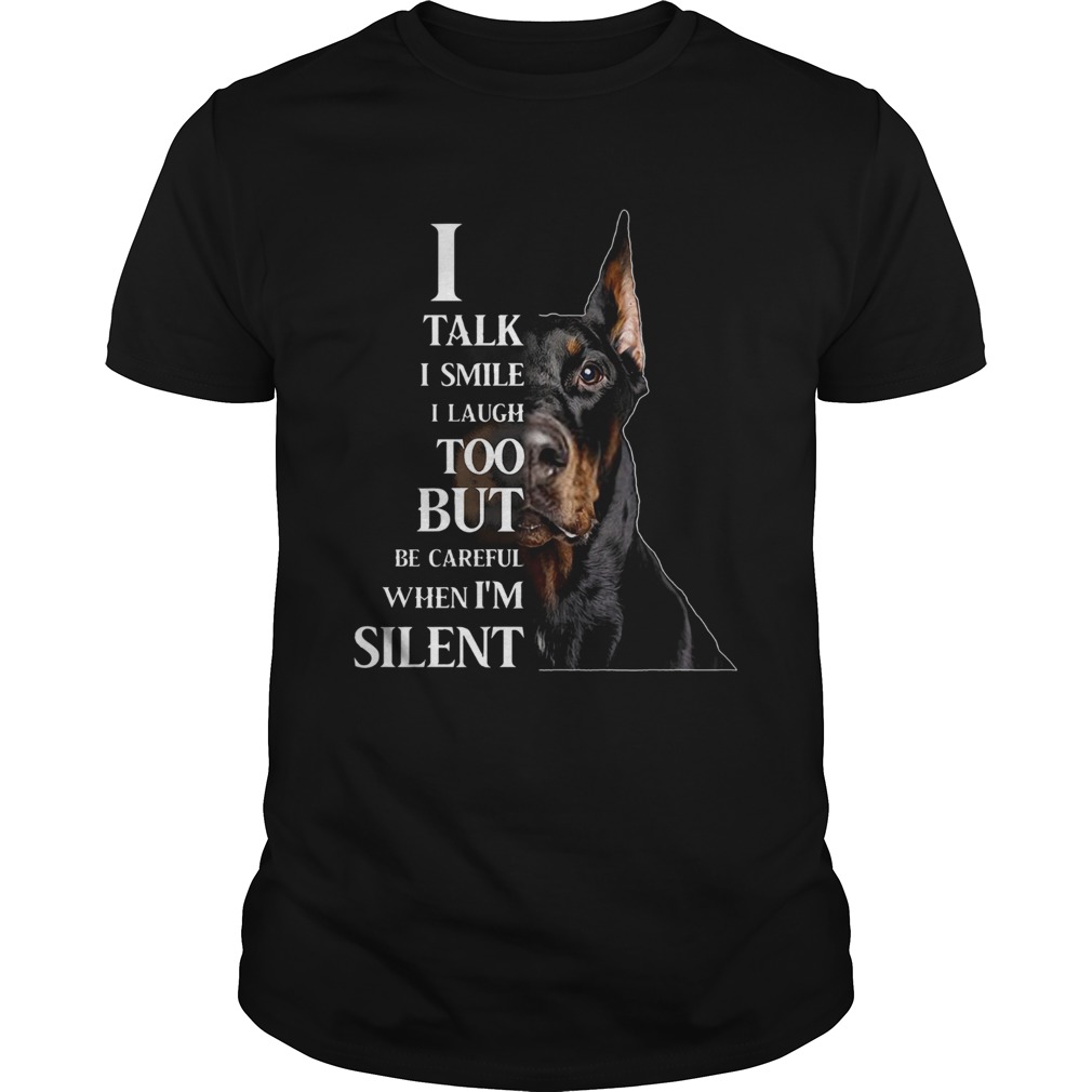 Dobermann I Talk I Smile I Laugh Too But Be Careful When I’m Silent Shirt