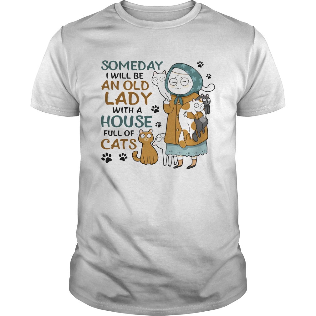 Someday I Will Be An Old Lady With A House Full Of Cats Shirt