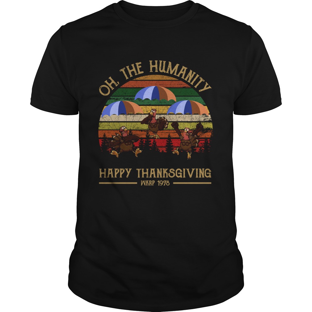 Turkey Oh The Humanity Happy Thanksgiving Wkrp 1978 Shirt