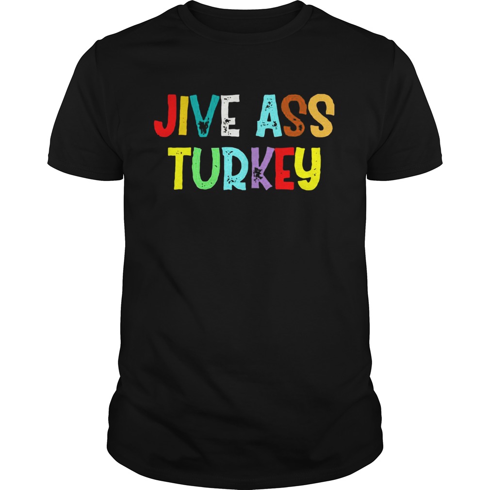 Jive ass turkey shirt