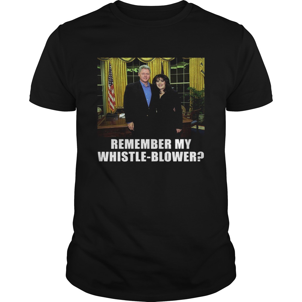 Remember my whistleblower Clinton Lewinsky Scandal shirt