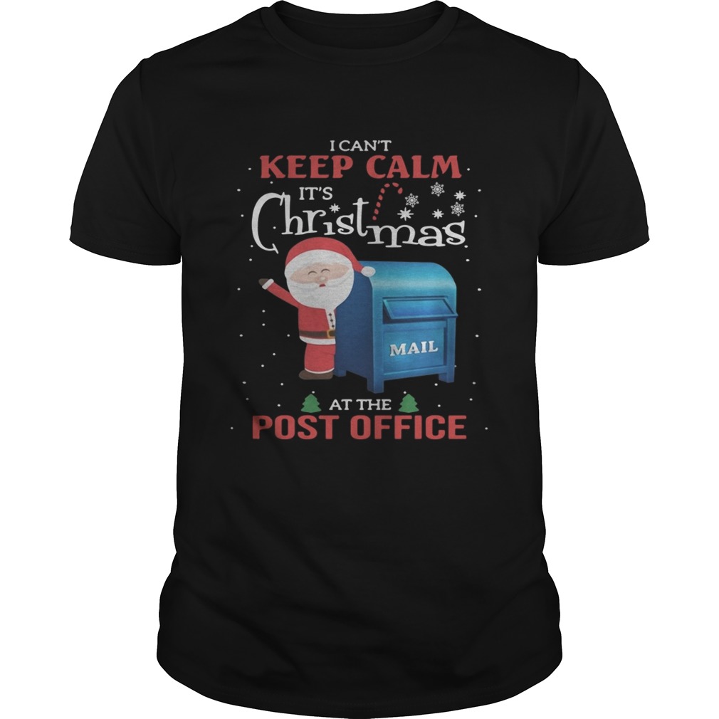 I can’t keep calm It’s Christmas mail at the post office shirt