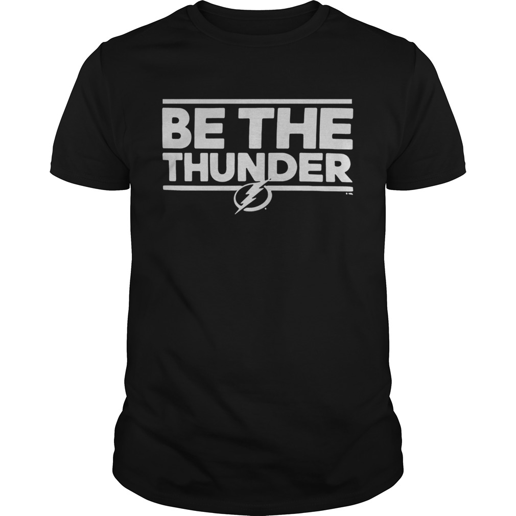 Tampa Bay Lightning Be The Thunder Shirt