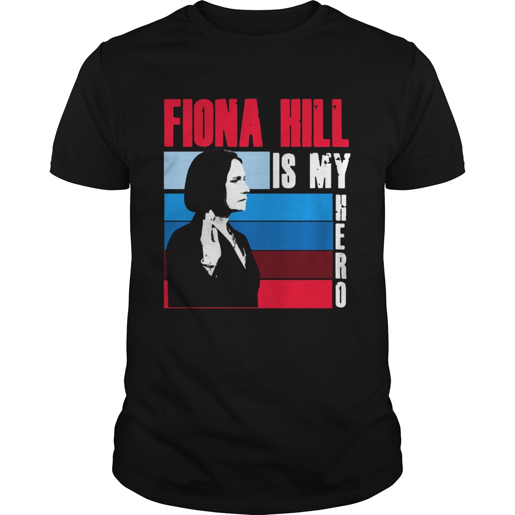 Fiona hill is my hero shirt