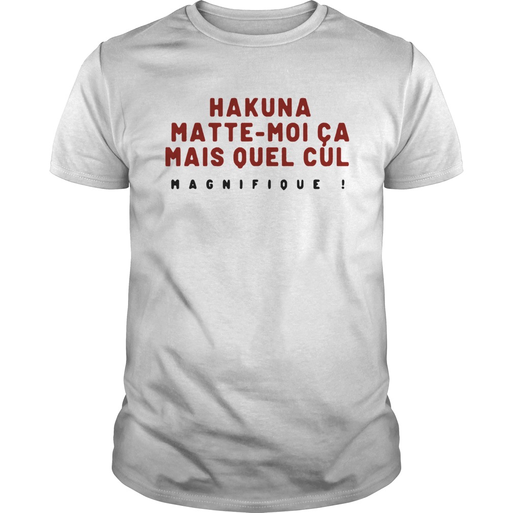 Hakuna Matte – Moi Ca Mais Quel Cul Magnifique Tee Shirt