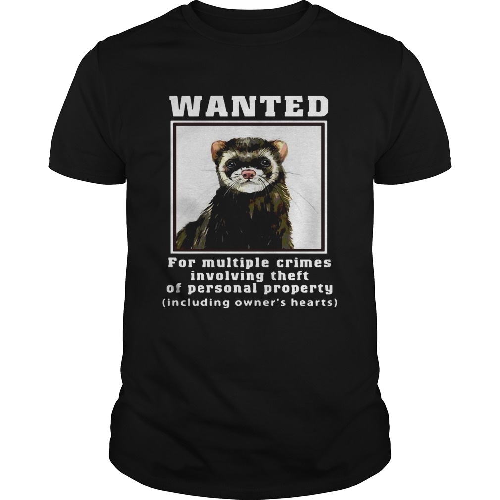 Ferrets Wanted for multiple crimes involving shirt