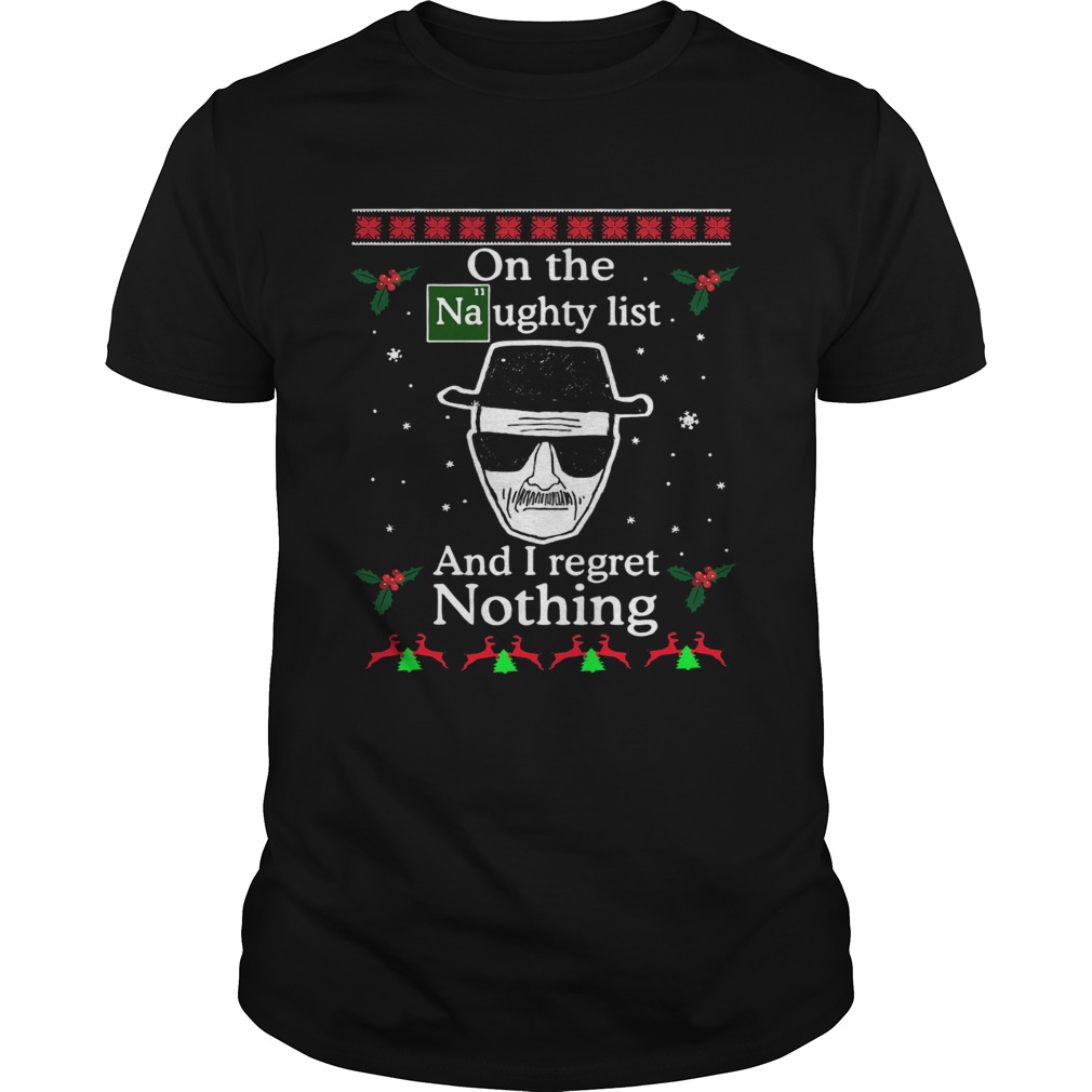 On the Naughty list and I regret nothing Breaking Dad ugly christmas sweater