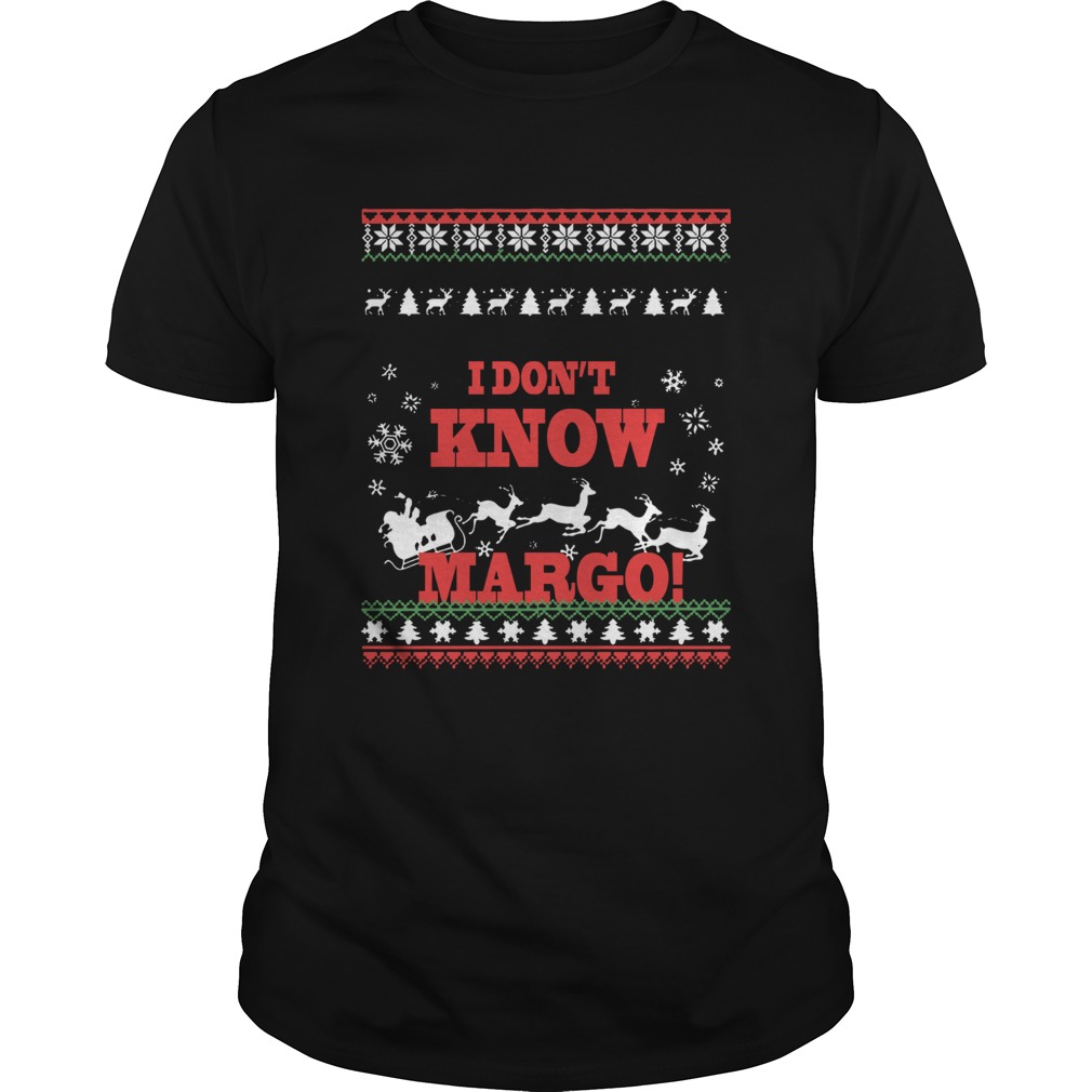 I don’t know Margo Christmas ugly shirt