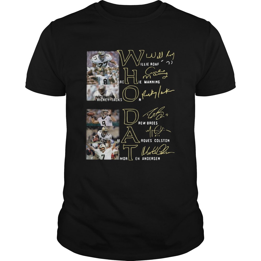 Whodat Willie Roaf Archie Manning Rickey Jackson Drew Brees Marques Colston Morten Andersen Signatures shirt