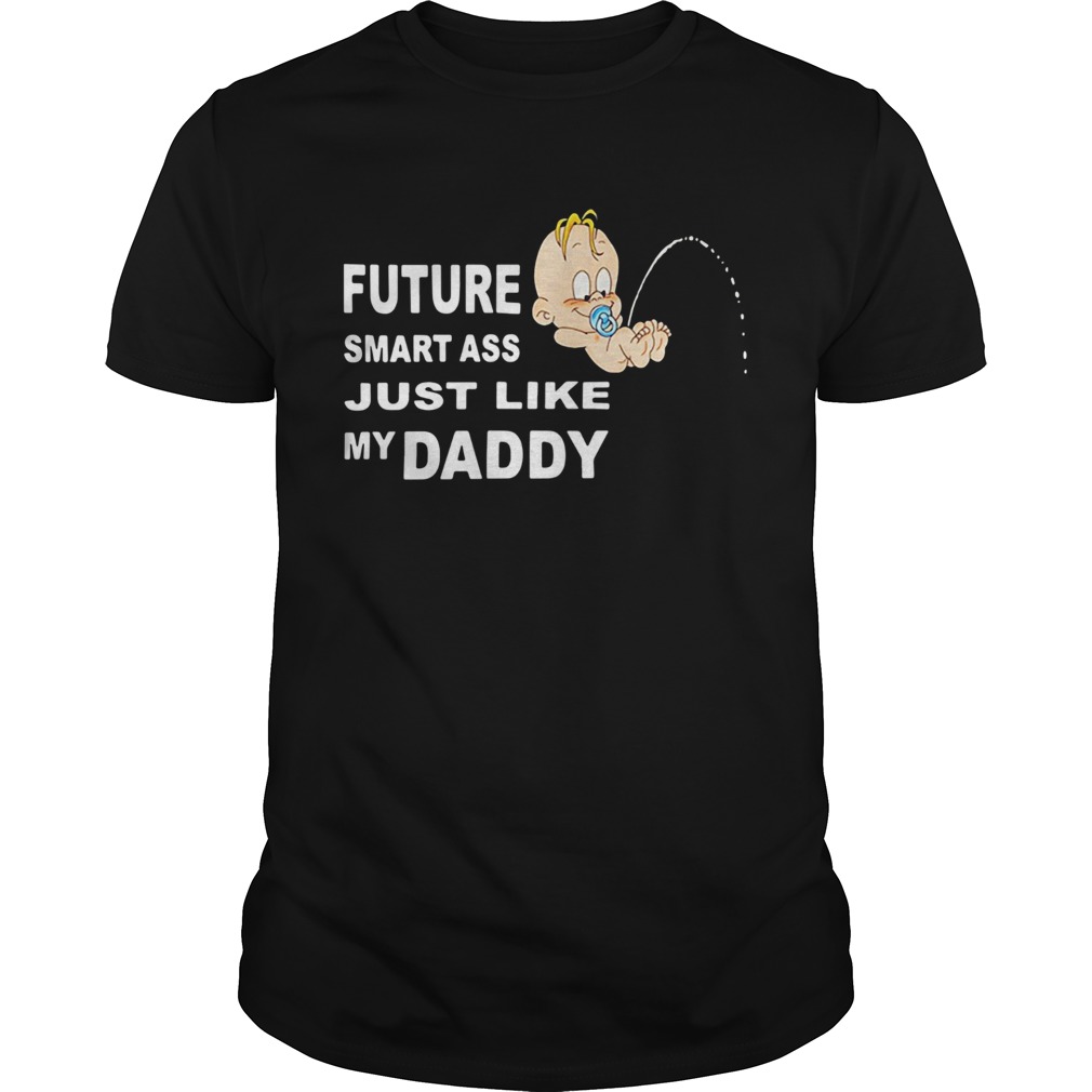 Future Smart Ass Just Like My Daddy Shirt