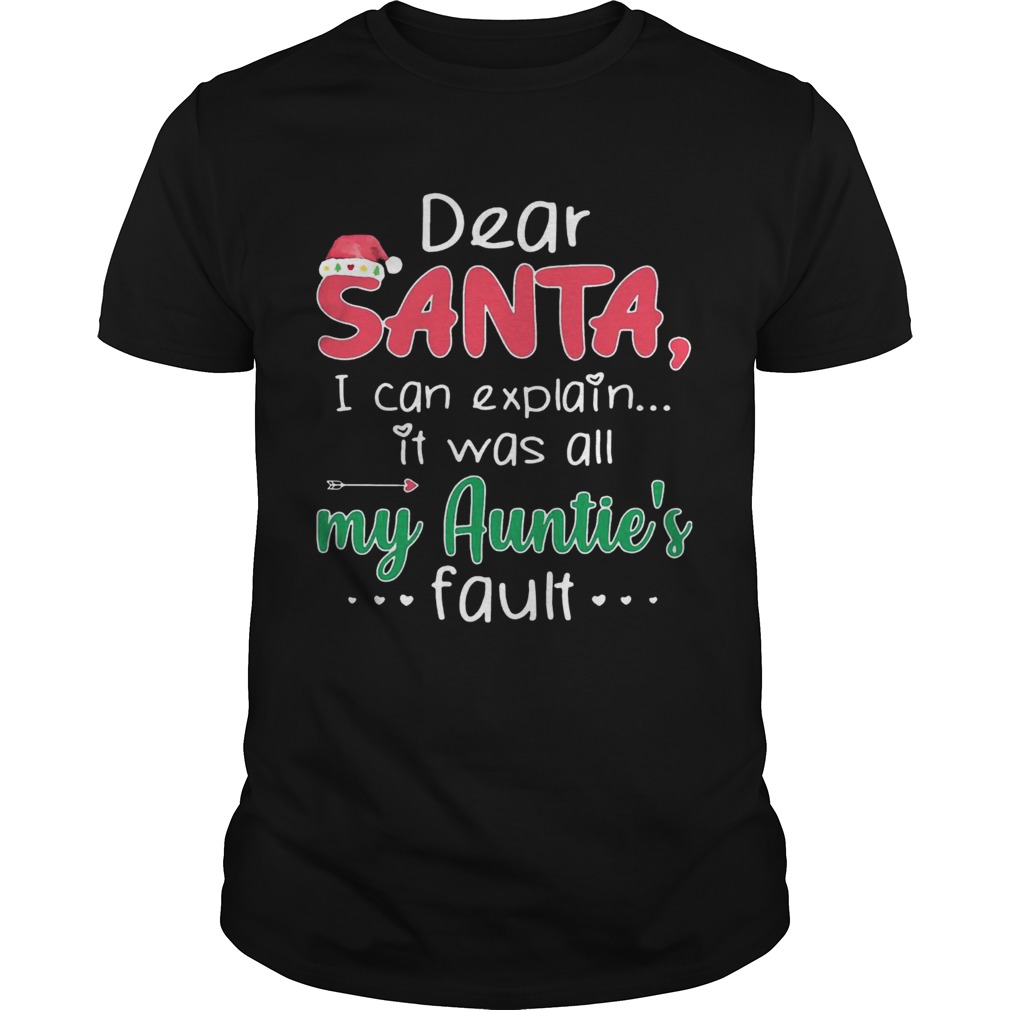 Dear Santa I Can Explain It Was All My Auntie’s Fault Shirt