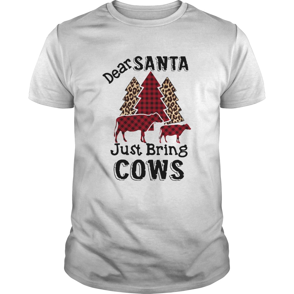 Dear Santa Just Bring Cows Shirt