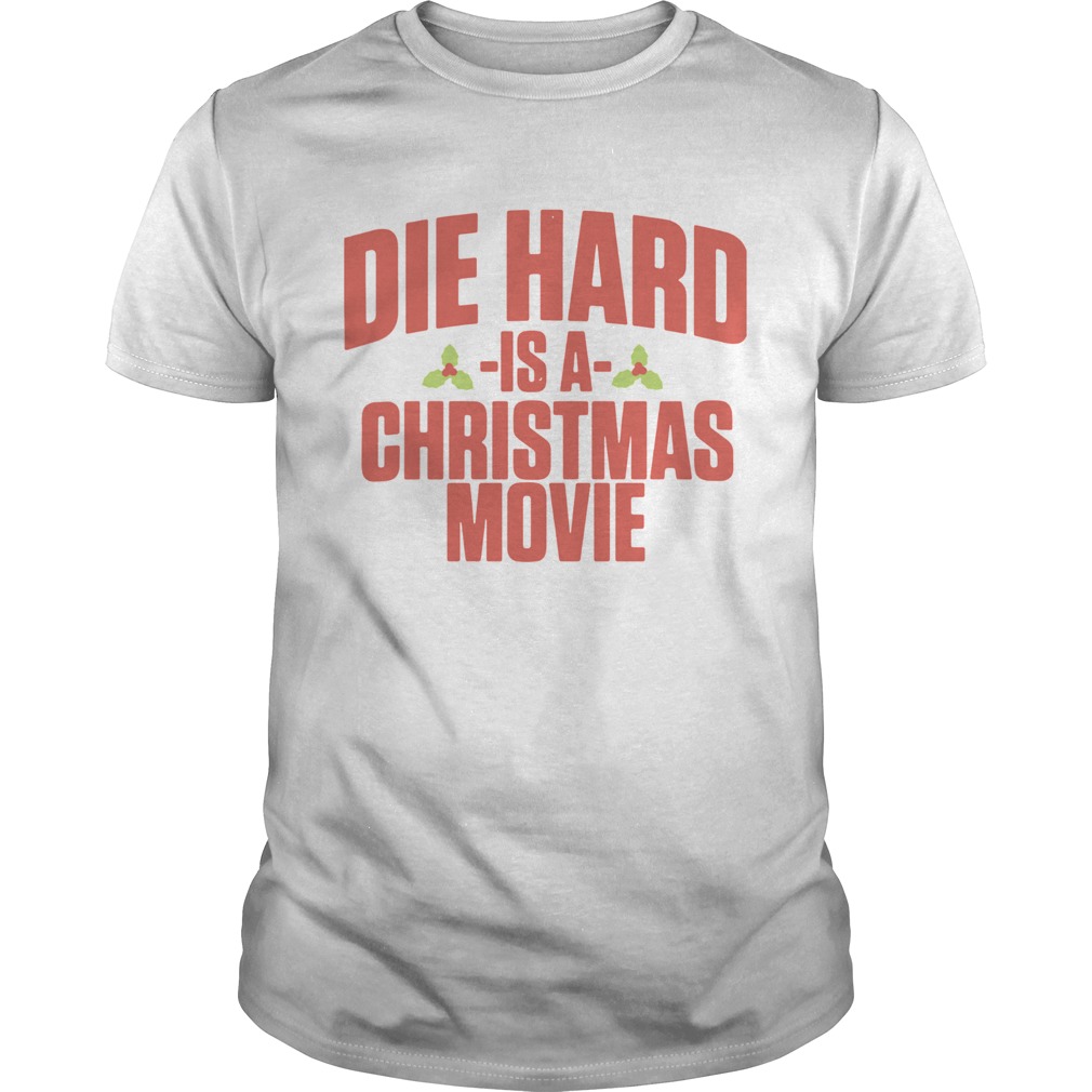 Die Hard Is A Christmas Movie Shirt