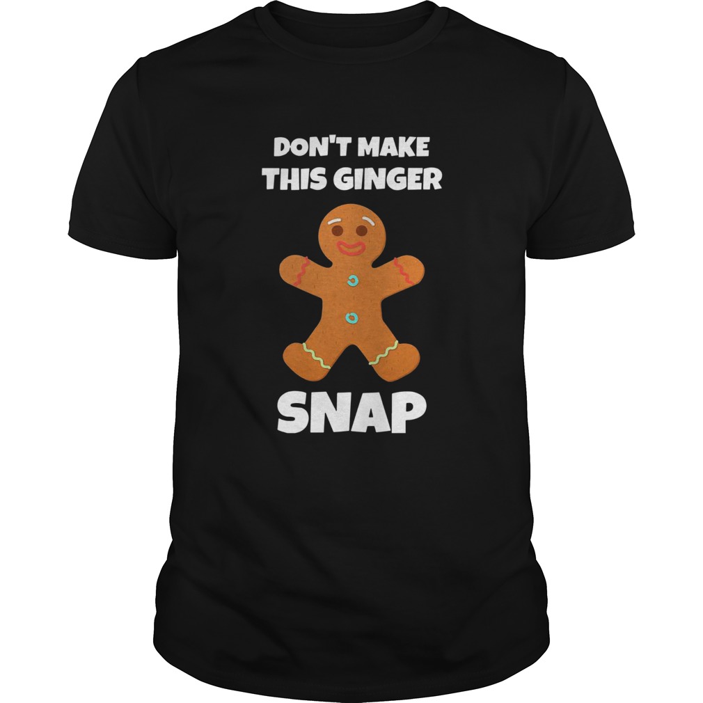 Don’t Make This Ginger Snap Shirt