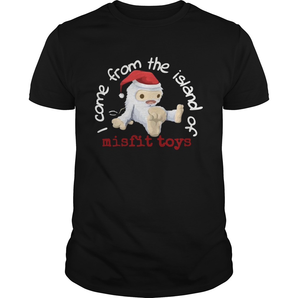 Come from the island of misfit toys Christmas shirt