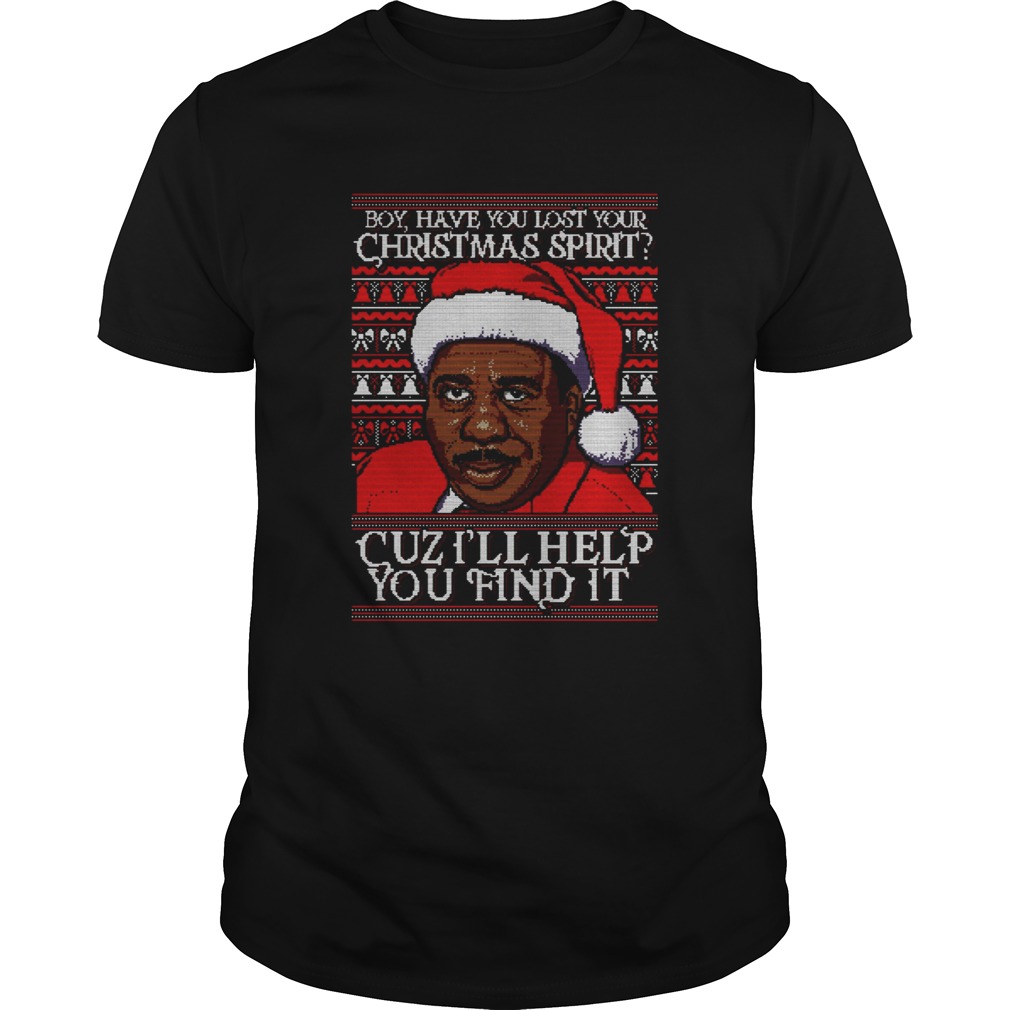 Stanley Hudson Boy have you lost Christmas spirit Cuz I’ll help you find it Christmas shirt