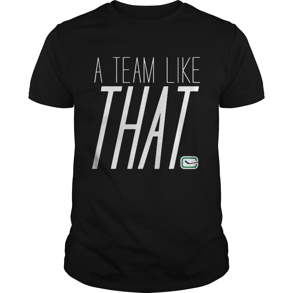 A Team Like That shirt