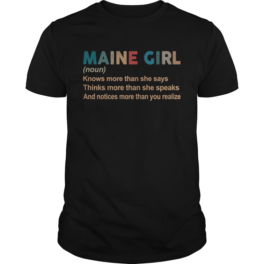 Maine girl definition knows more than she says think more than she speaks vintage shirt