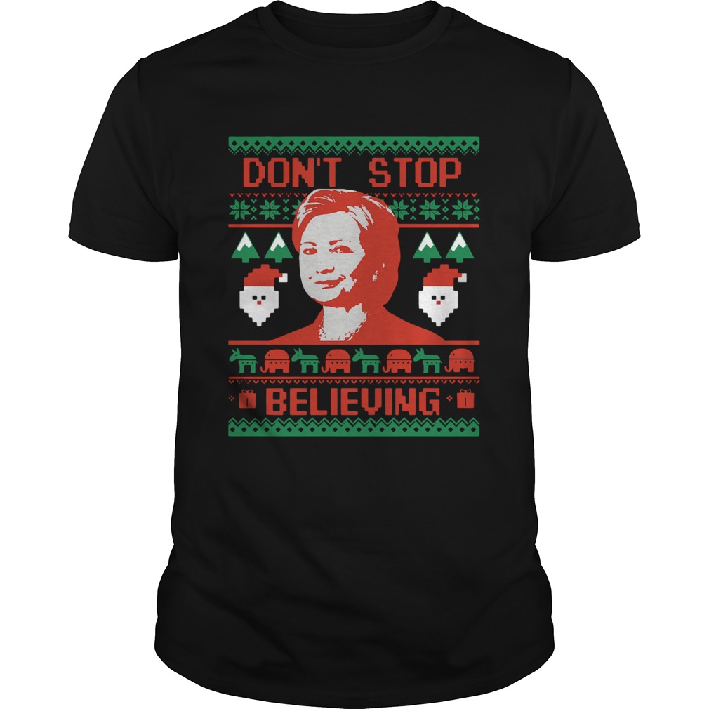 Hillary Clinton Don’t Stop Believing Christmas shirt