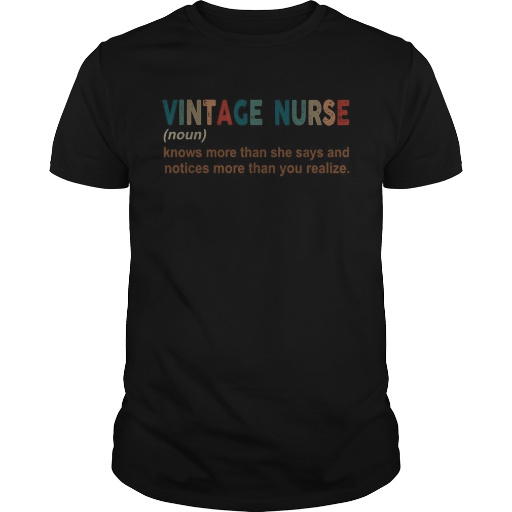 Vintage nurse knows more than she says and notices more than you realize shirt