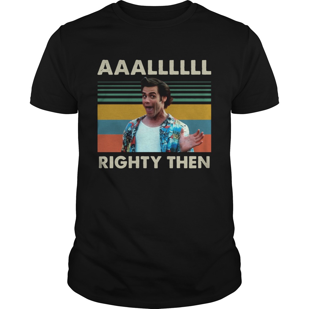 Ace Ventura Alllll Righty Then Retro shirt