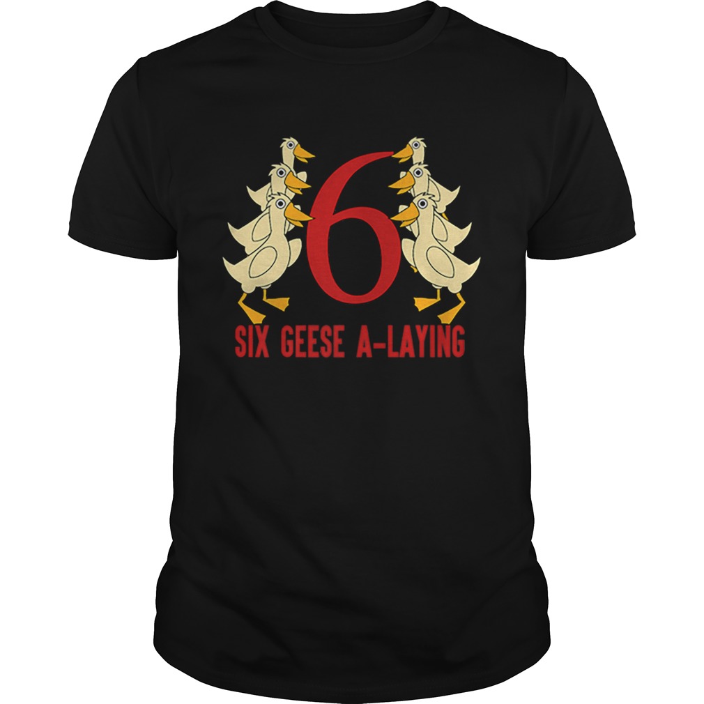 Hot Six Geese A-Laying Song 12 Days Christmas Tee shirt