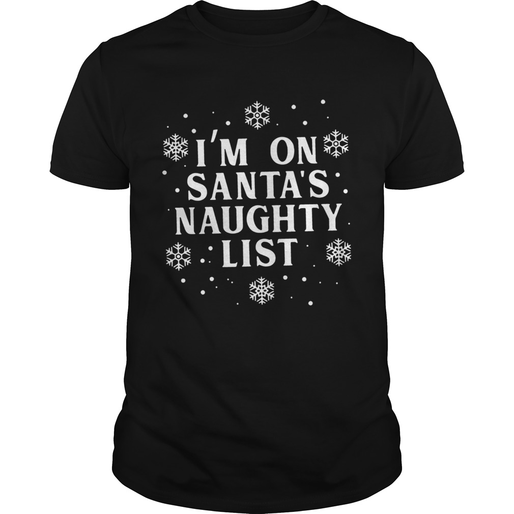 I’m on Santa’s Naughty List Christmas T-Shirt