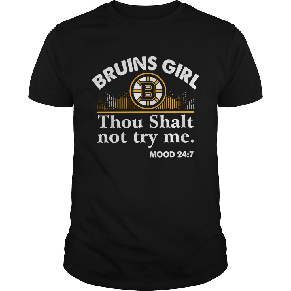 Bruins girl thou shalt not try me mood 24 7 shirt