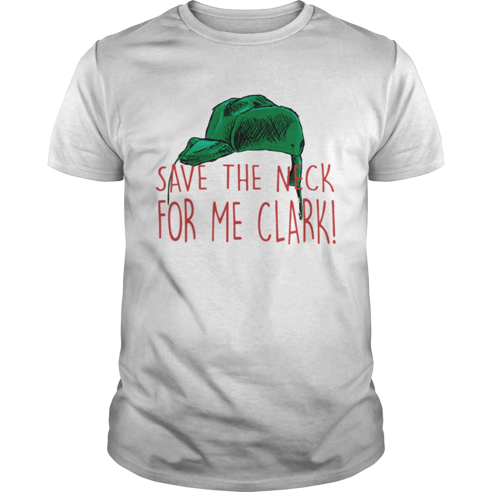 Cousin Eddie Save The Neck For Me Clark Cousin Eddie Christmas Hat Tshirt