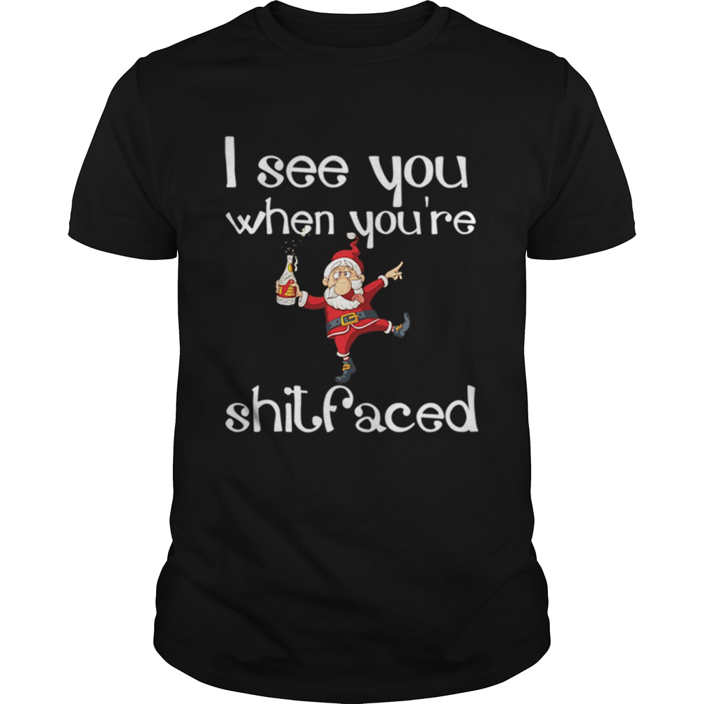 I See You When You’re Shitfaced Funny Drunk Santa Christmas T Shirt