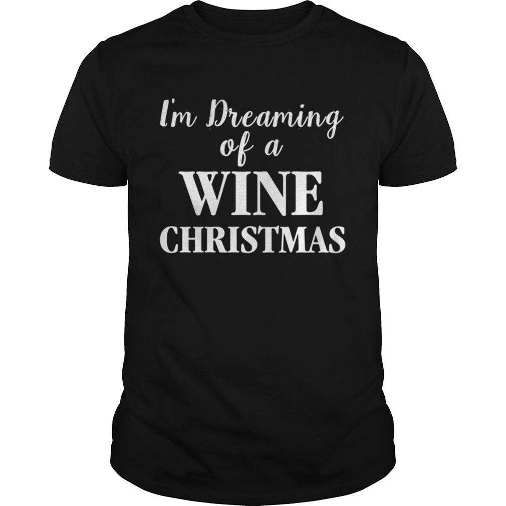 I’m Dreaming Of A Wine Christmas T Shirt