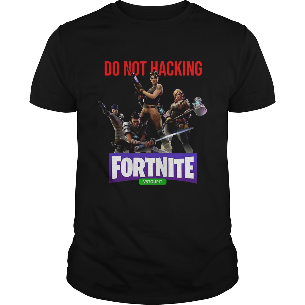 Do Not Hacking Fortnite Vstoupit shirt