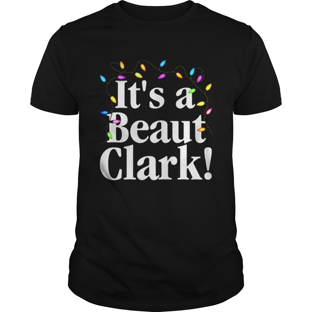 Christmas Vacation It’s A Beaut Clark Christmas Lights T-Shirt