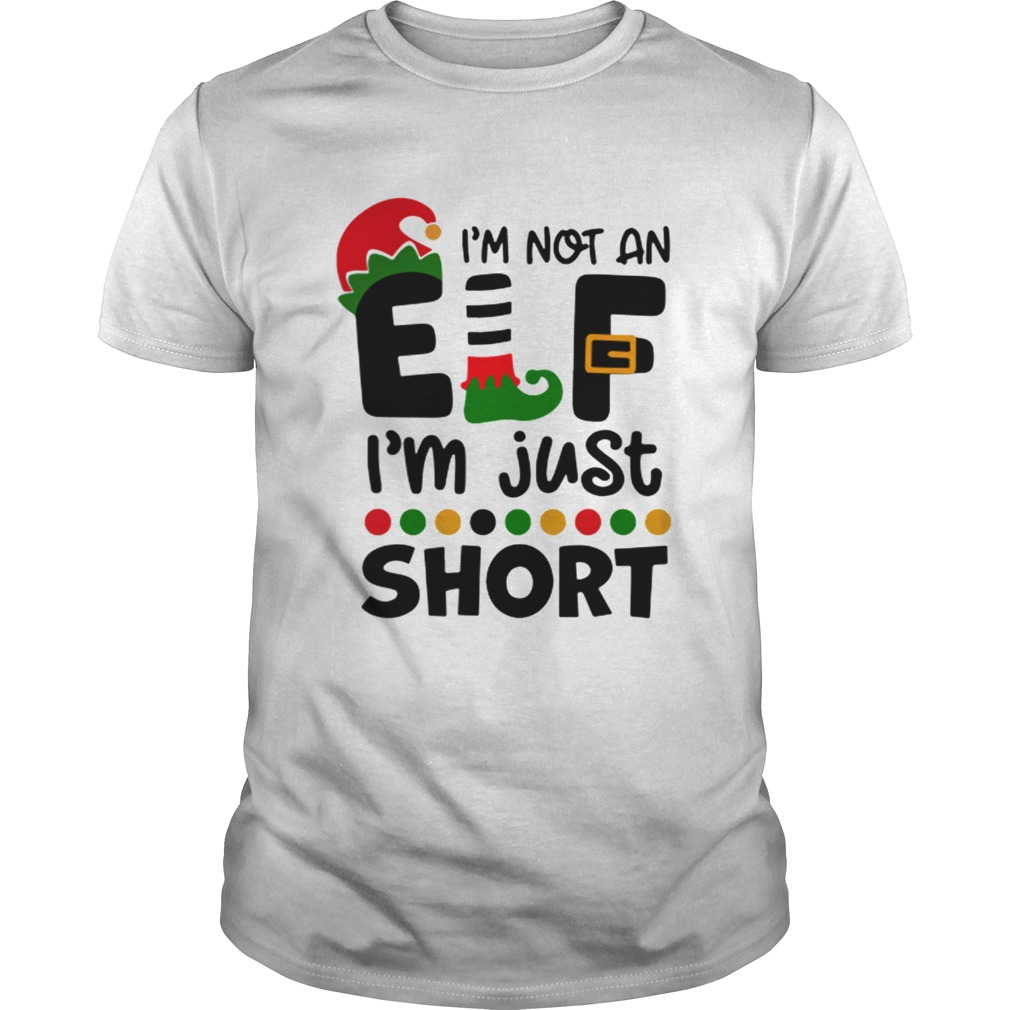 I’m Not An Elf I’m Just Short Christmas shirt