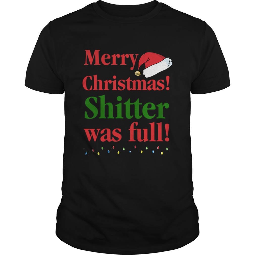 Christmas Vacation Merry Christmas Shitter was full T-Shirt