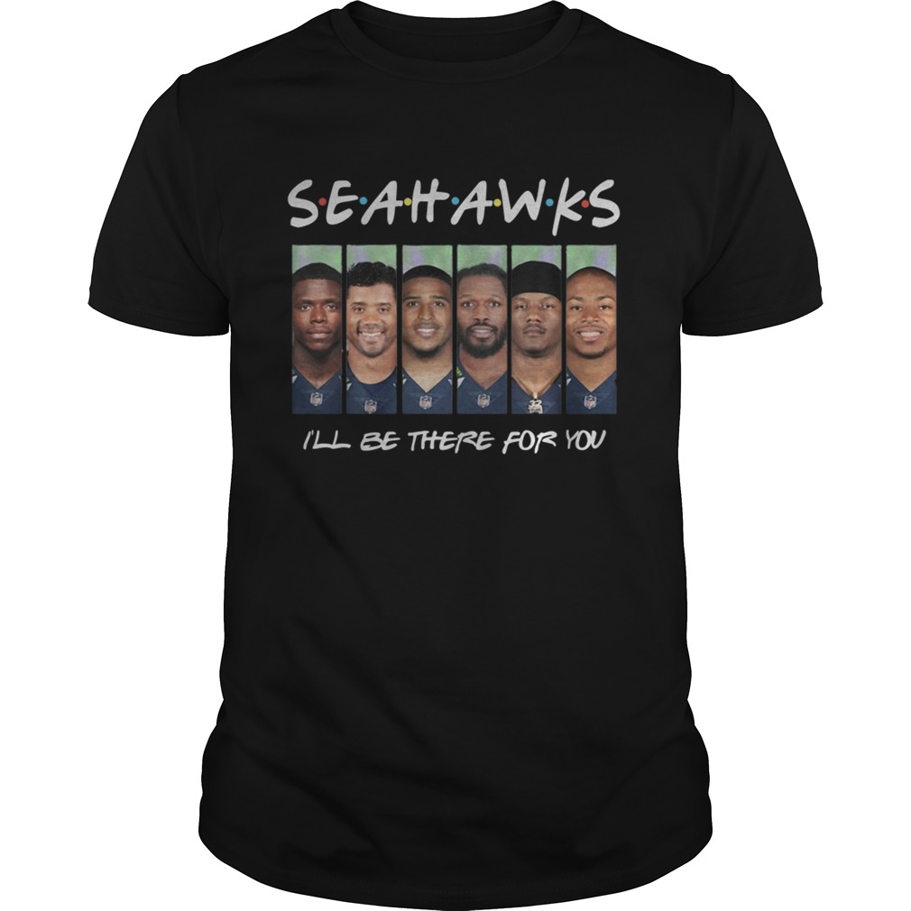 Seattle Seahawks Friends I’ll Be There for You shirt