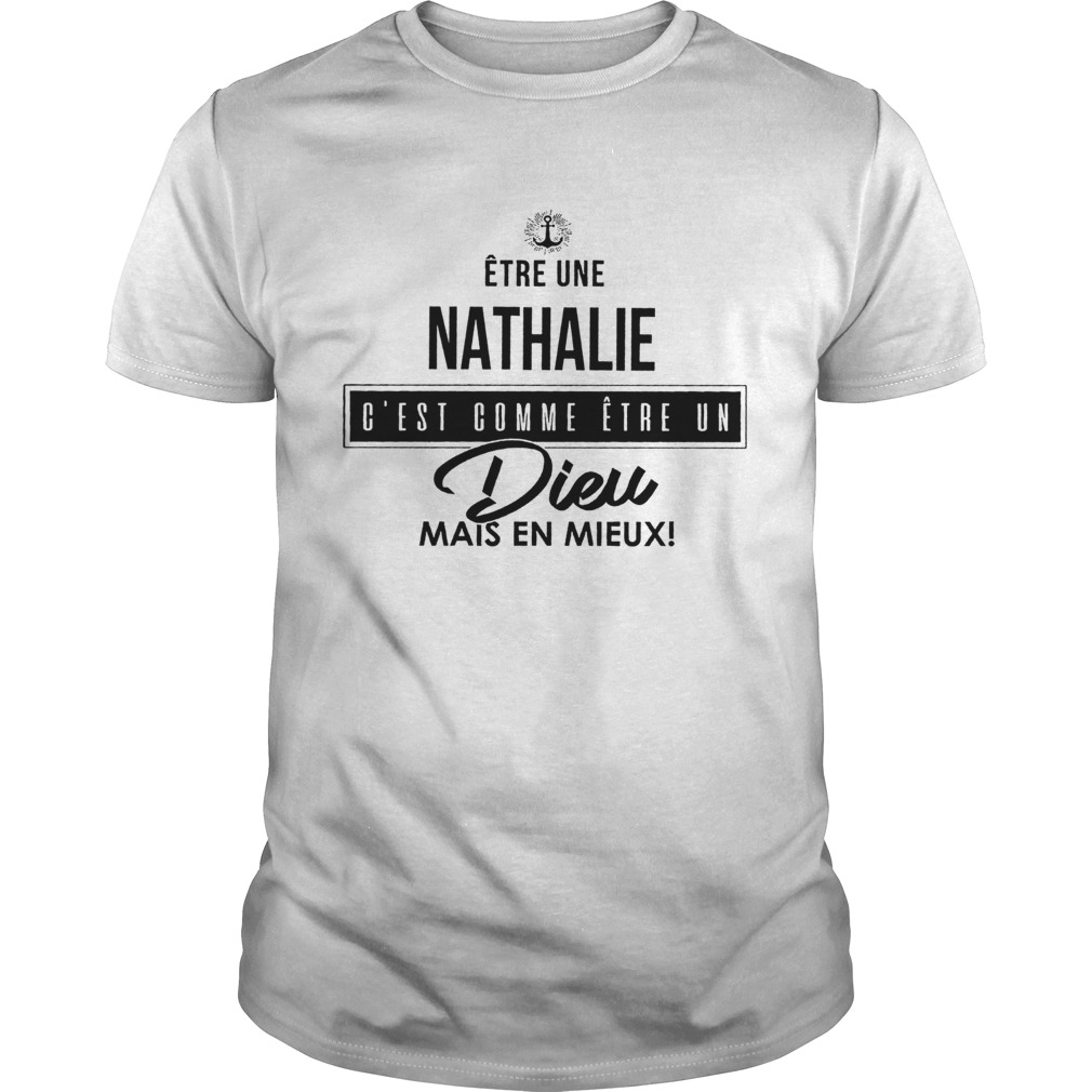 Être Une Nathalie C’est Comme Être Un Dieu Mais En Mieux Shirt