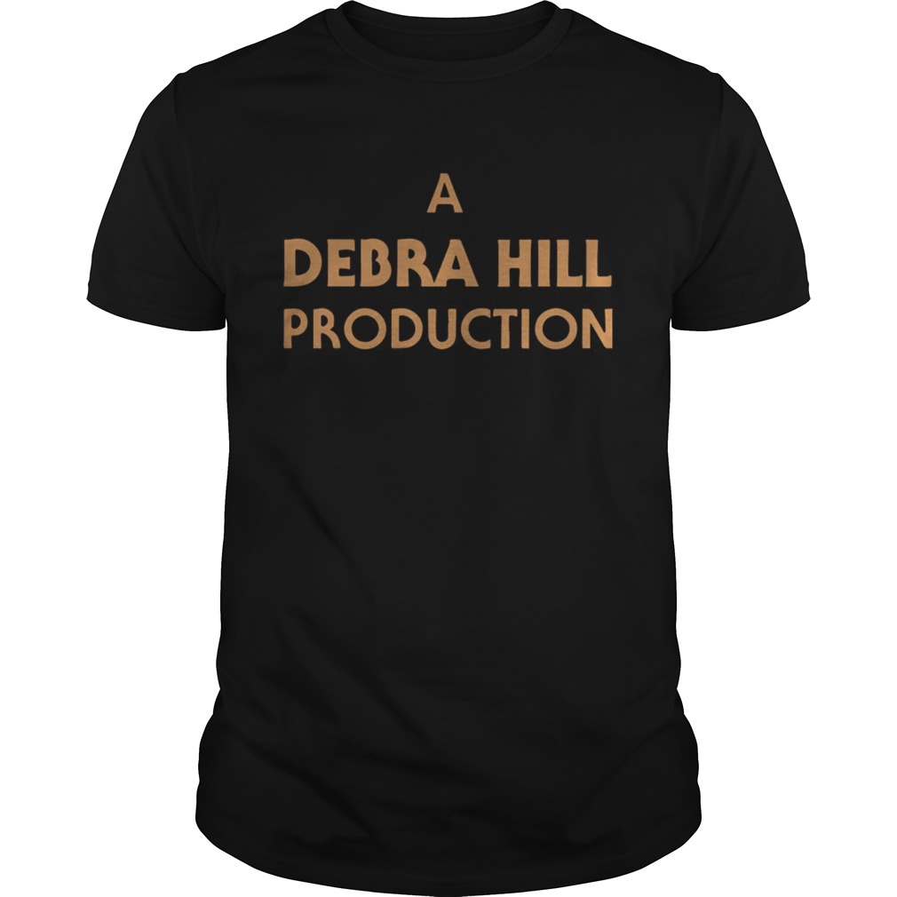 A Debra Hill Production shirt