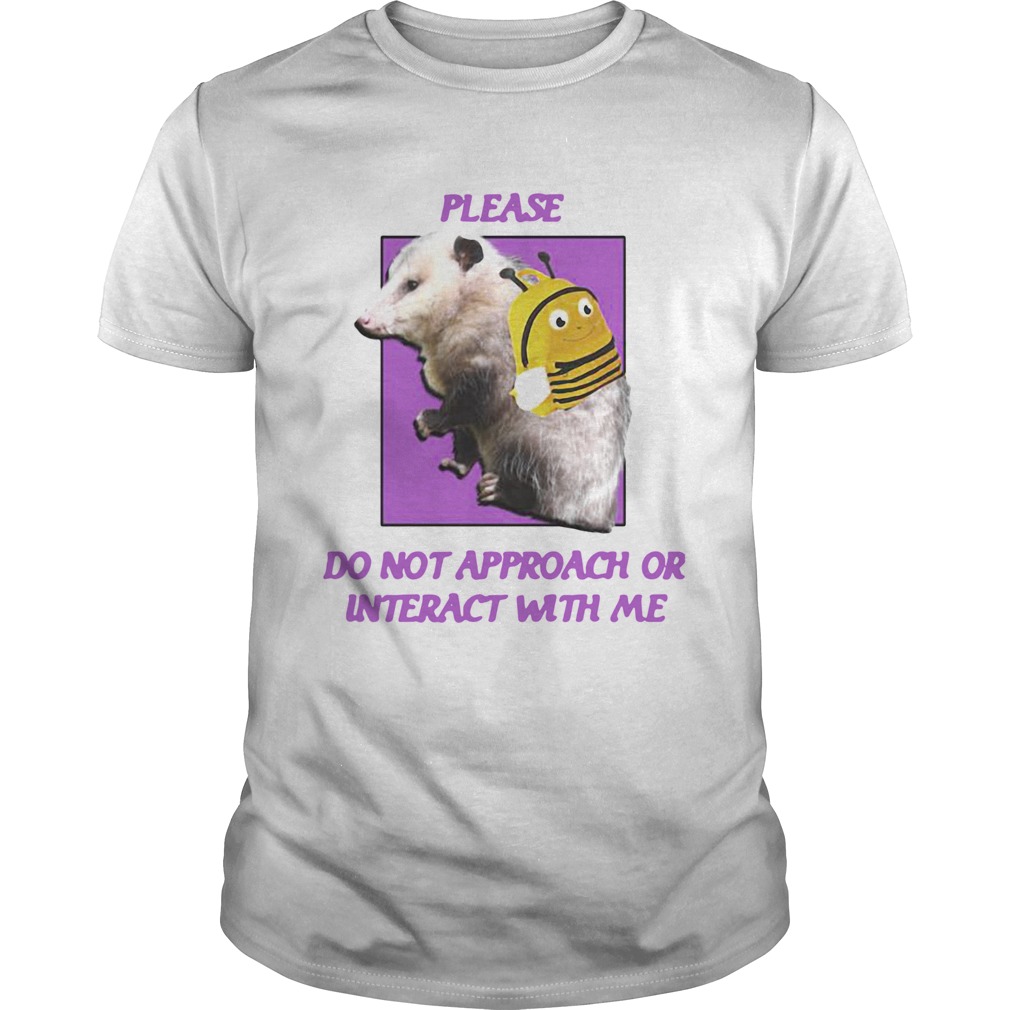 Possumcore Please Do Not Approach Or Interact With Me Shirt