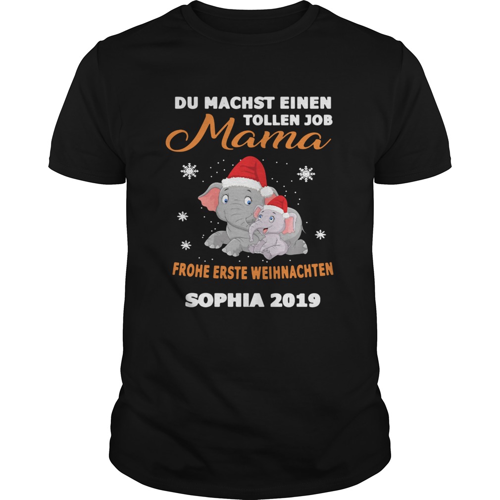 Elephant Du Machst Einen Tollen Job Mama Frohe Erste Sophia 2019 Shirt