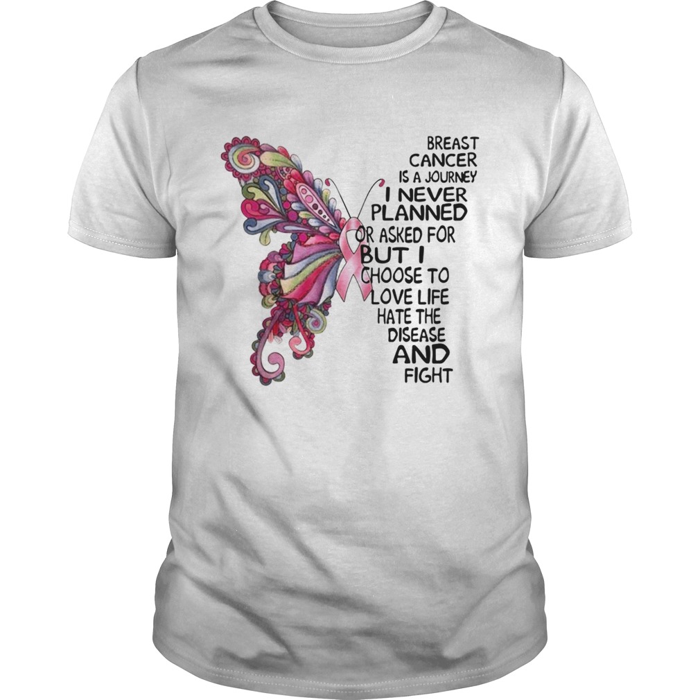 Butterfly breast cancer is a journey I never planned or asked for shirt