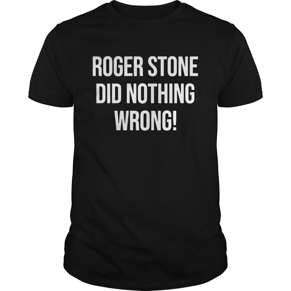 Roger Stone Did Nothing Wrong T-Shirt