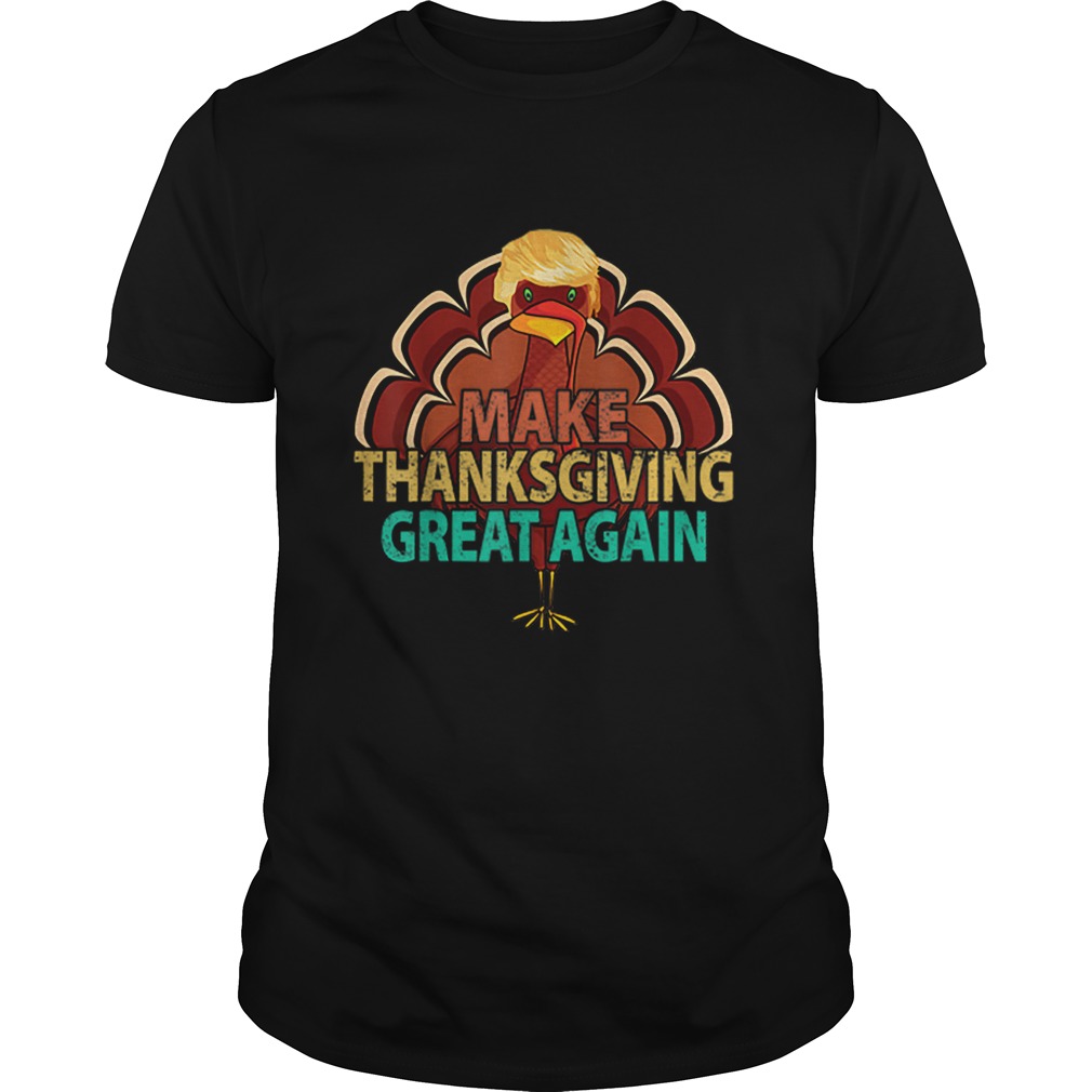 Top Vintage Make Thanksgiving Great Again Trump Turkey shirt