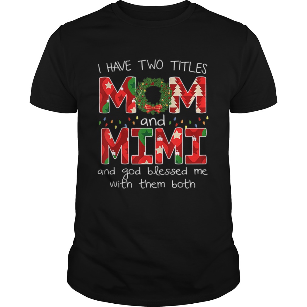 Premium Womens I have two titles Mom and MiMi Christmas Gift shirt