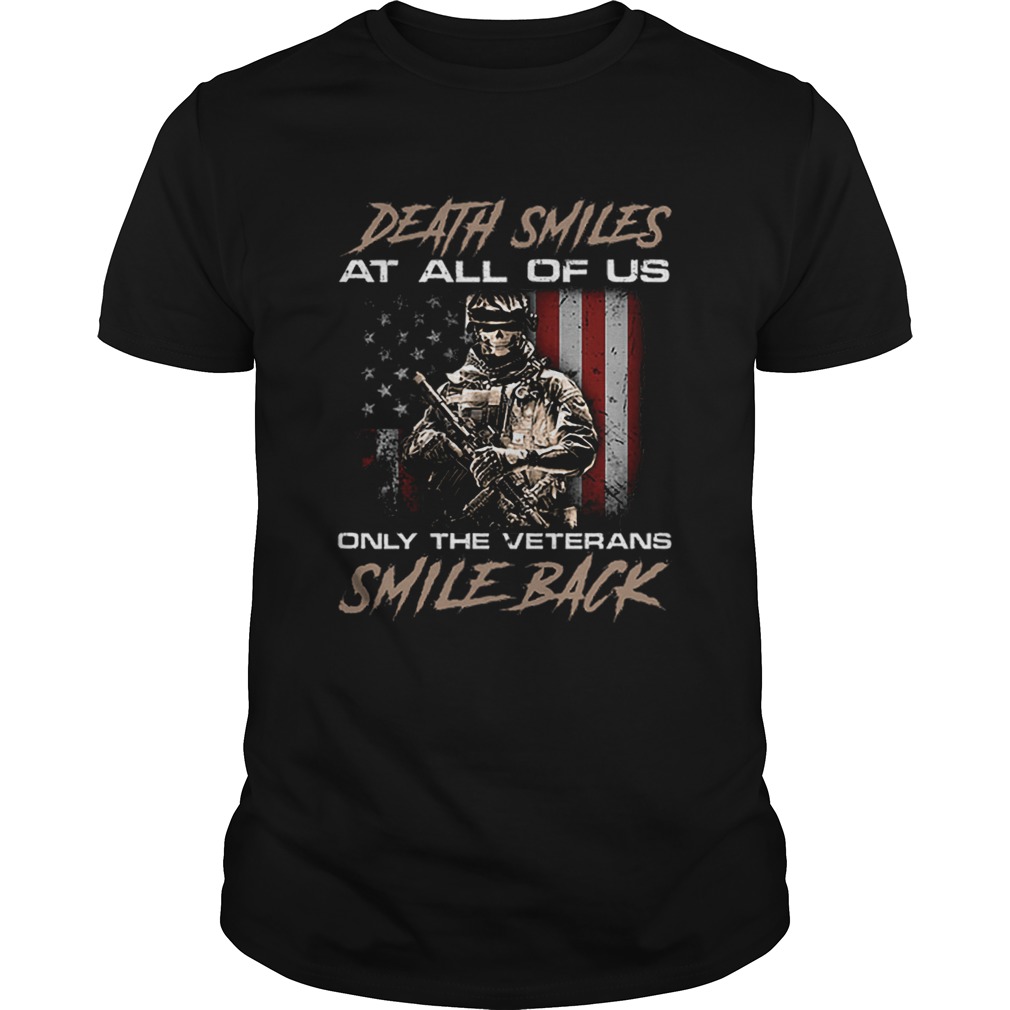 Death smiles at all of us only the veterans smile back shirt