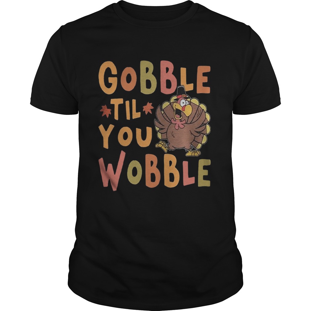 Gobble Till You Wobble Funny Thanksgiving Turkey Magnet T-Shirt